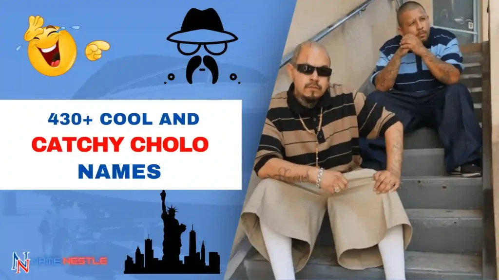 430+ Cool And Catchy Cholo Names 