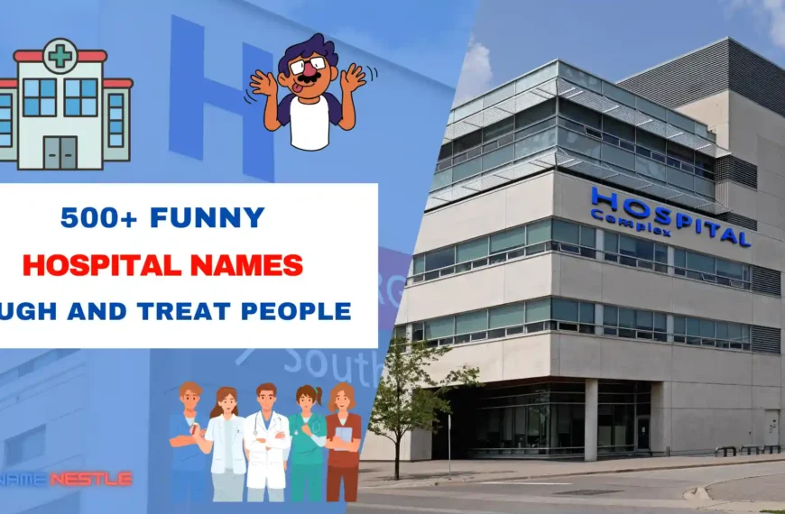 500+ Funny Hospital Names