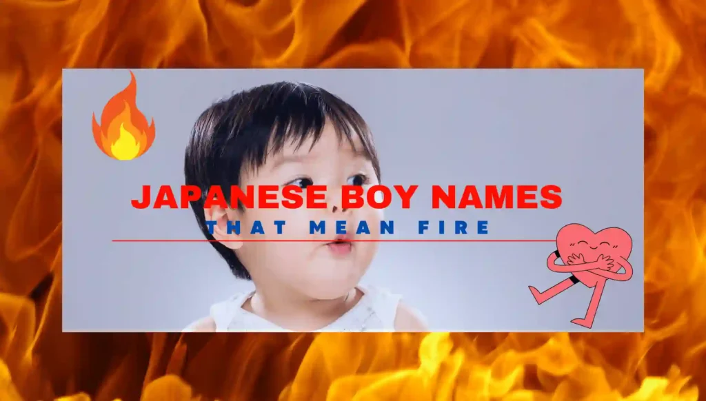155+ Popular Japanese Names That Mean Fire For Boys And Girls
