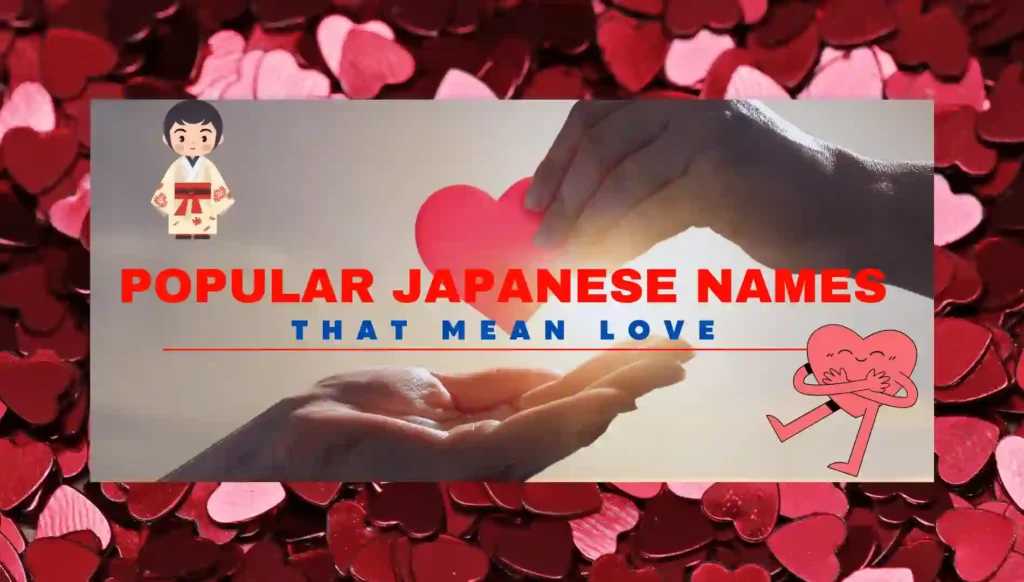 111+ Beautiful Japanese Names That Mean Love